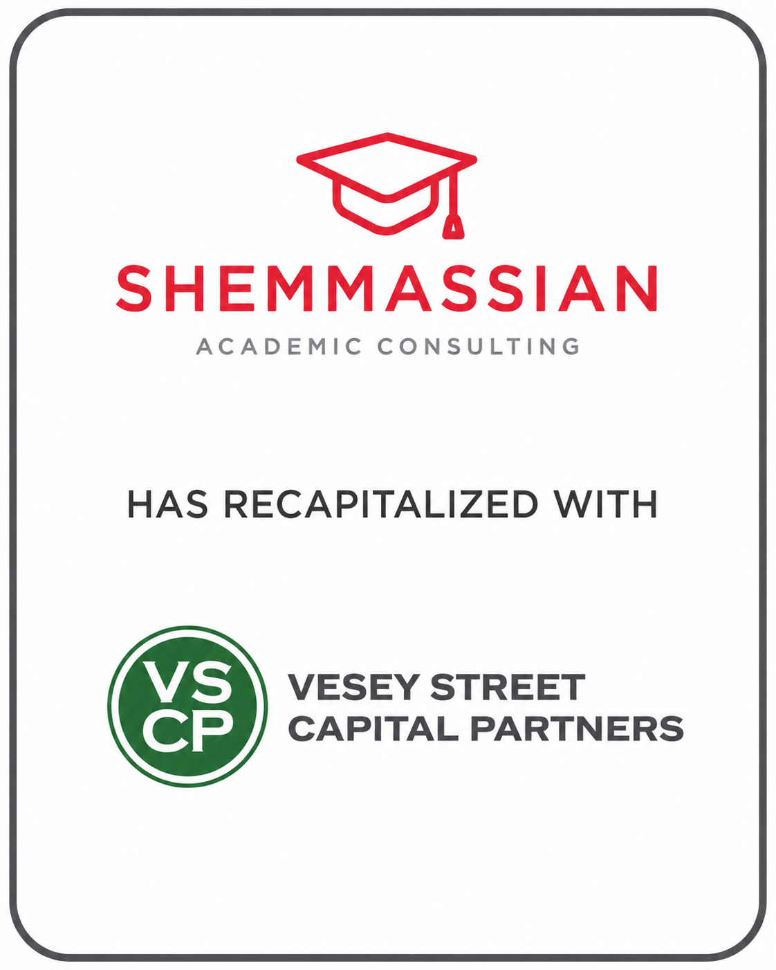 Shemmassian Academic Consulting has recapitalized with a financial sponsor